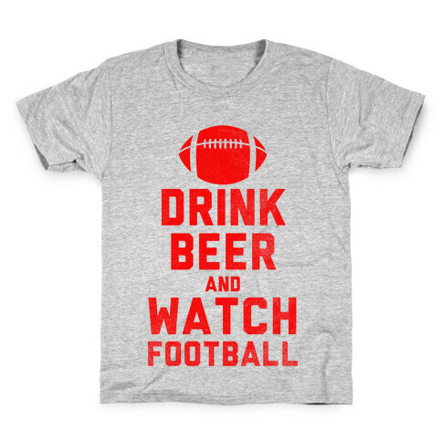 Drink Beer And Watch Football Kids T-Shirt