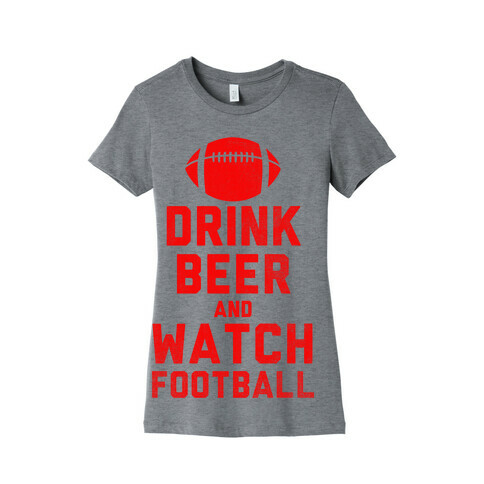 Drink Beer And Watch Football Womens T-Shirt