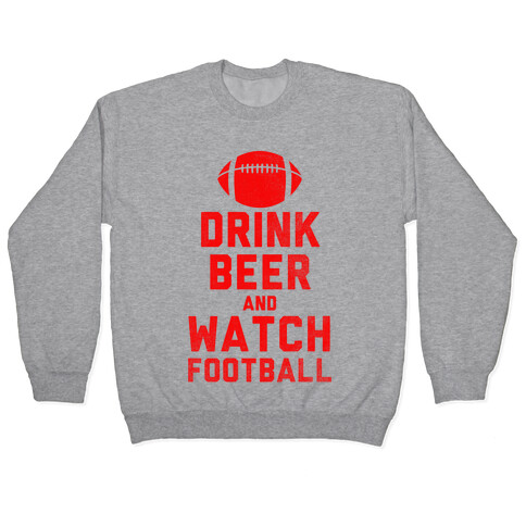 Drink Beer And Watch Football Pullover