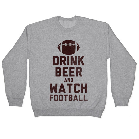 Drink Beer And Watch Football Pullover