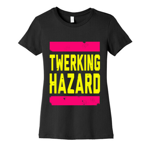 Twerking Hazard Womens T-Shirt