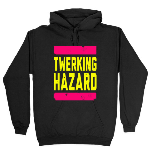 Twerking Hazard Hooded Sweatshirt