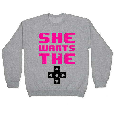 She Wants The D Pad  Pullover