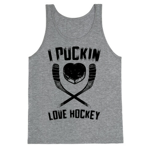 I Puckin Love Hockey  Tank Top