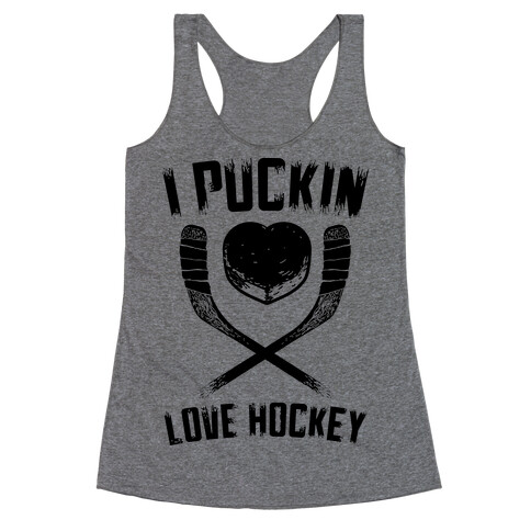 I Puckin Love Hockey  Racerback Tank Top