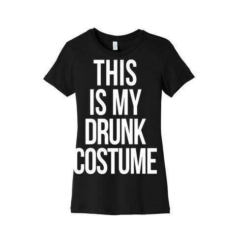 This is My Drunk Costume Womens T-Shirt