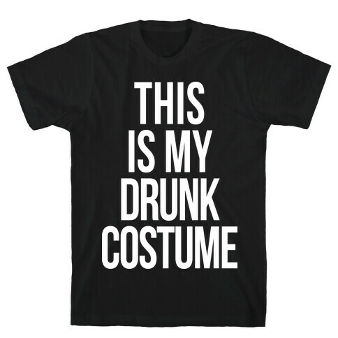 This is My Drunk Costume T-Shirt