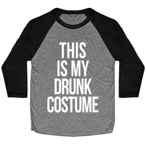 This is My Drunk Costume Baseball Tee