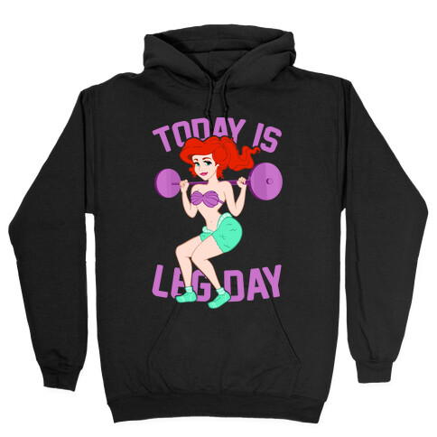 Today Is Leg Day Hooded Sweatshirt