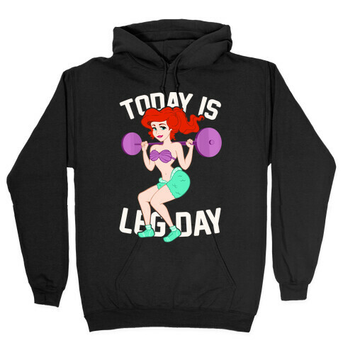 Today Is Leg Day Hooded Sweatshirt