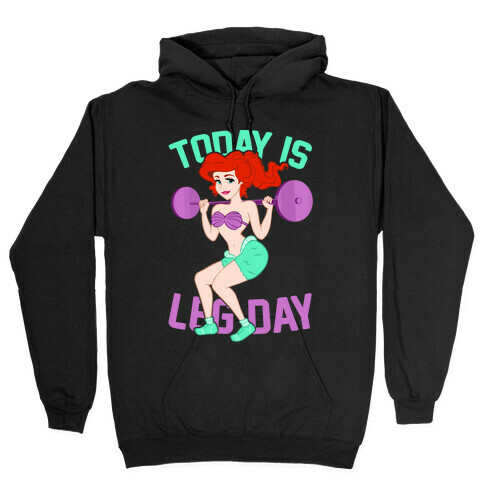 Today Is Leg Day Hooded Sweatshirt