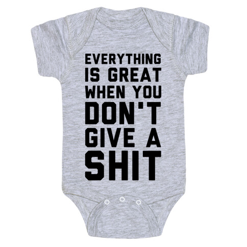 Everything is Great When You Don't Give a Shit Baby One-Piece