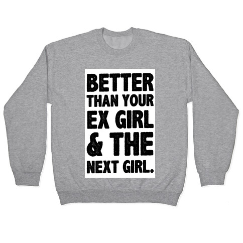 Better than Your Ex girl & the Next Girl Pullover