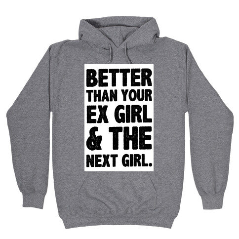 Better than Your Ex girl & the Next Girl Hooded Sweatshirt