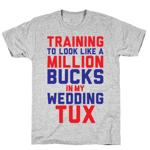 Training For The Tux T-Shirt