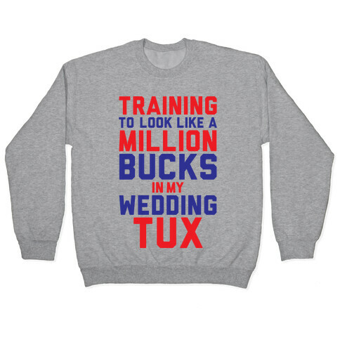 Training For The Tux Pullover