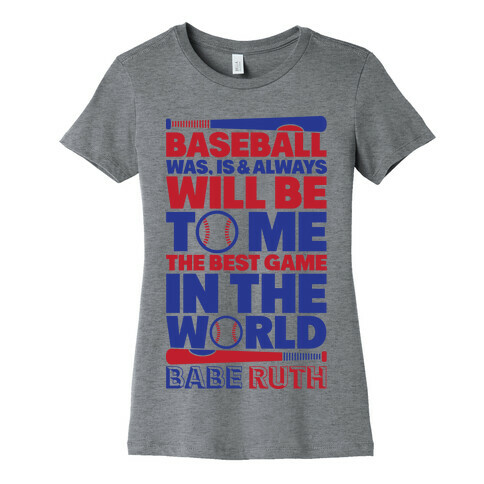Babe Ruth - The Best Game In The World Womens T-Shirt