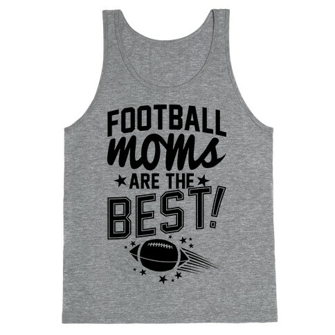Football Moms Are The Best Tank Top