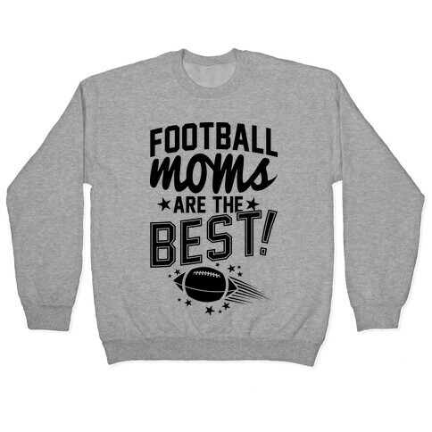 Football Moms Are The Best Pullover