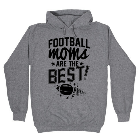 Football Moms Are The Best Hooded Sweatshirt