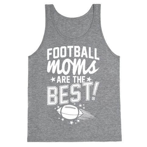 Football Moms Are The Best Tank Top