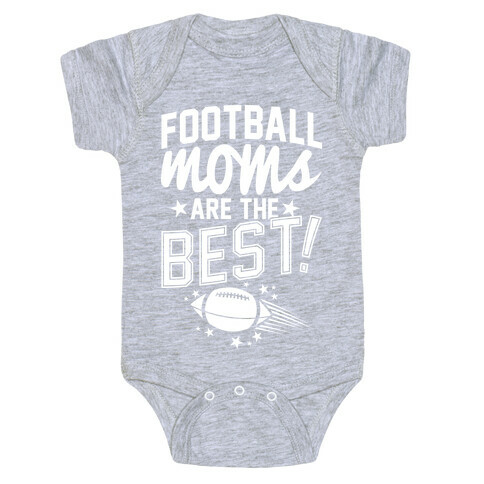 Football Moms Are The Best Baby One-Piece