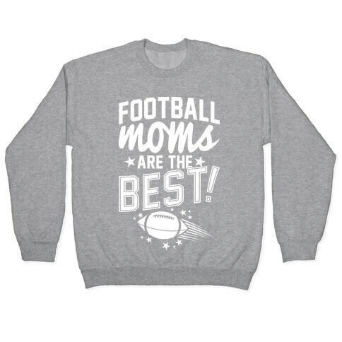 Football Moms Are The Best Pullover