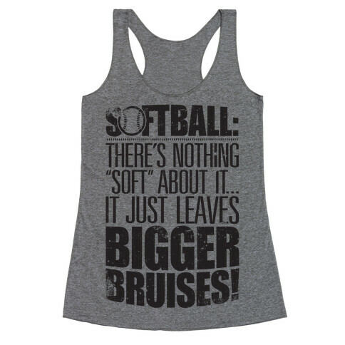 There's Nothing "Soft" About Softball Racerback Tank Top