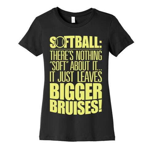 There's Nothing "Soft" About Softball Womens T-Shirt