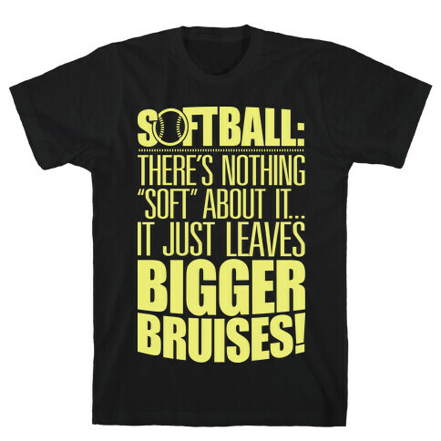 There's Nothing "Soft" About Softball T-Shirt