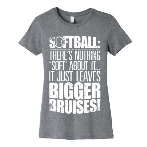 There's Nothing "Soft" About Softball Womens T-Shirt