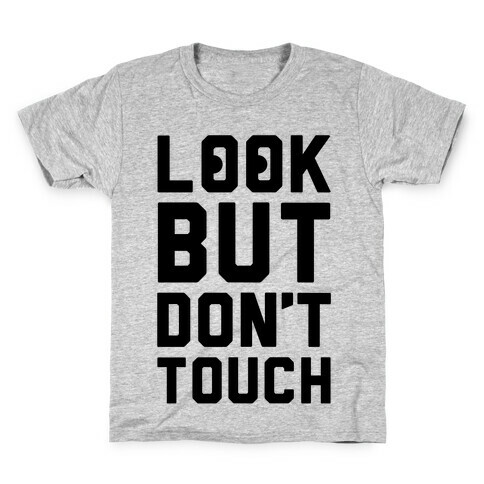 Look But Don't Touch Kids T-Shirt