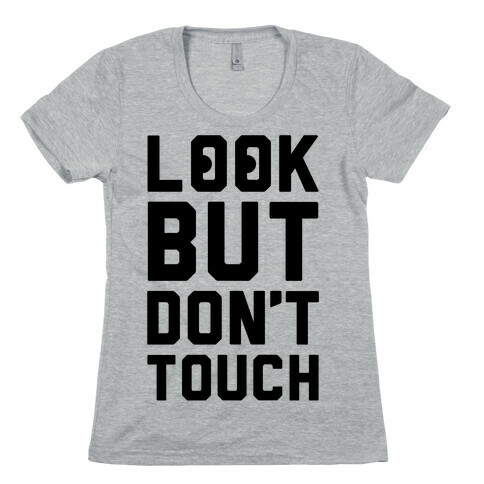 Look But Don't Touch Womens T-Shirt