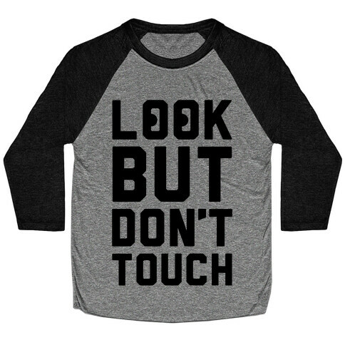 Look But Don't Touch Baseball Tee