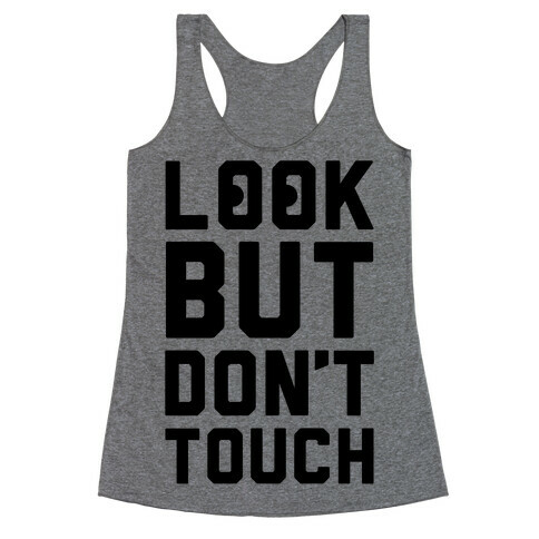 Look But Don't Touch Racerback Tank Top