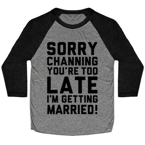 Sorry Channing Baseball Tee