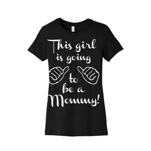This Girl Is Gonna Be A Mommy Womens T-Shirt