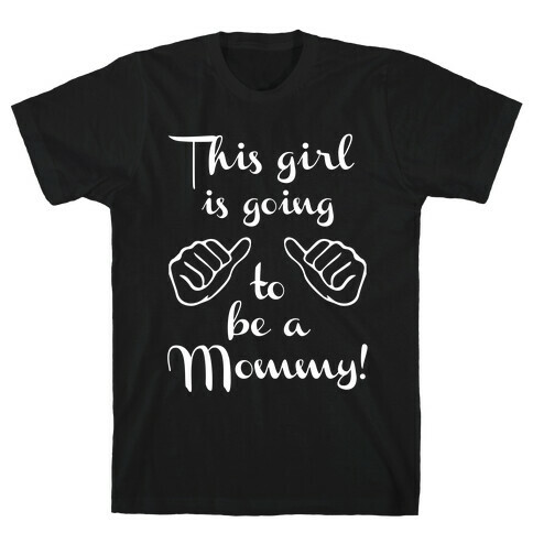 This Girl Is Gonna Be A Mommy T-Shirt