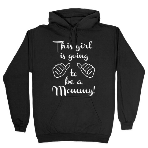 This Girl Is Gonna Be A Mommy Hooded Sweatshirt
