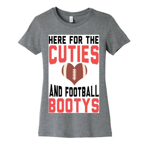 Here For the Cuties and Football Bootys! Womens T-Shirt