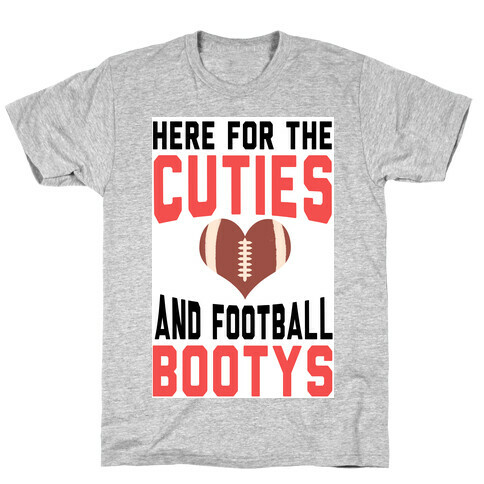 Here For the Cuties and Football Bootys! T-Shirt