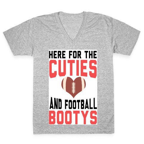 Here For the Cuties and Football Bootys! V-Neck Tee Shirt