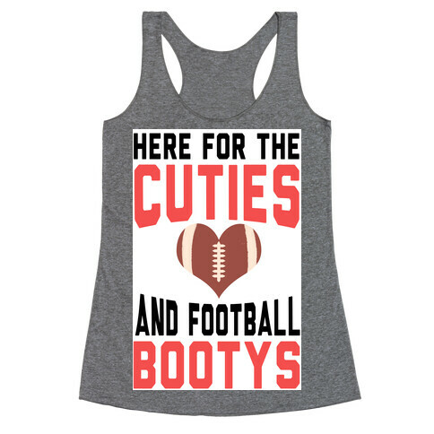 Here For the Cuties and Football Bootys! Racerback Tank Top