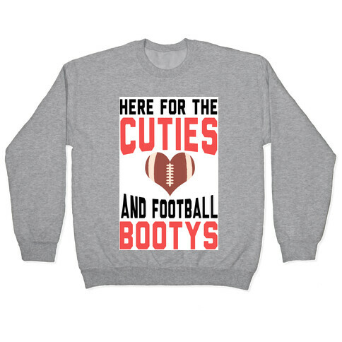 Here For the Cuties and Football Bootys! Pullover