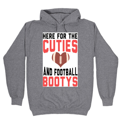 Here For the Cuties and Football Bootys! Hooded Sweatshirt