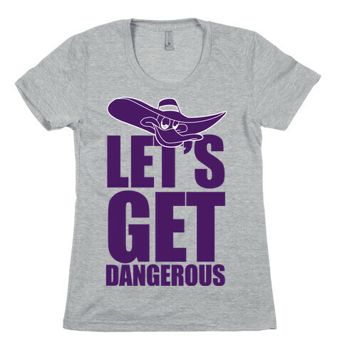 Let's Get Dangerous Womens T-Shirt