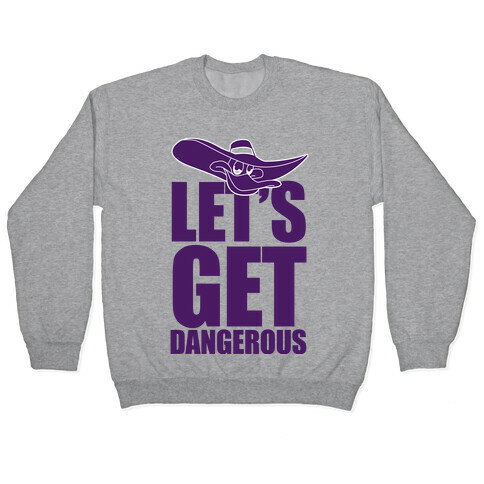 Let's Get Dangerous Pullover