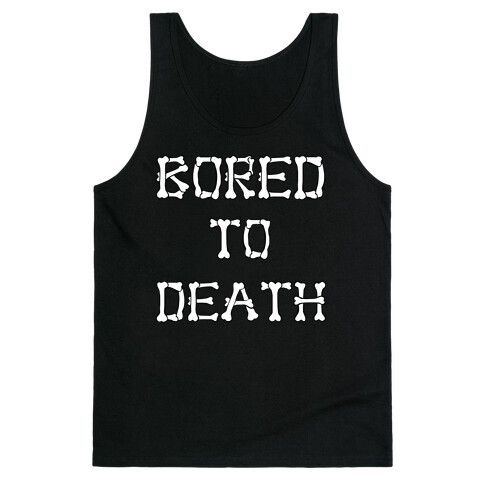 Bored To Death Tank Top