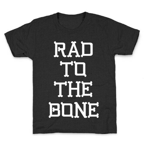 Rad To The Bone Kids T-Shirt