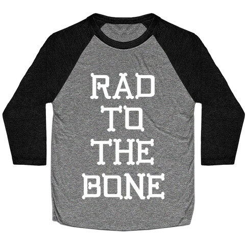 Rad To The Bone Baseball Tee